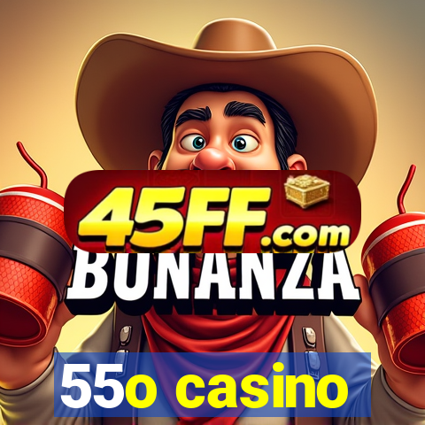 55o casino
